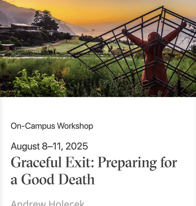 Graceful Exit: Preparing for a Good Death – Esalen Institute in Big Sur, CA